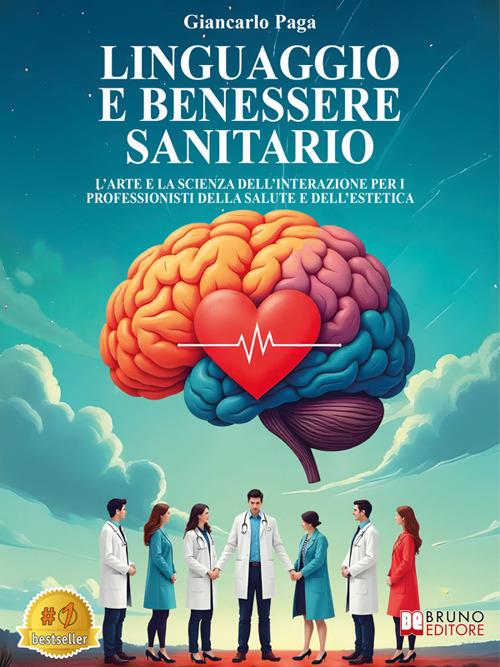 Linguaggio e benessere sanitario. L'arte e la scienza dell'interazione per i professionisti della salute e dell'estetica - Giancarlo Paga - ebook