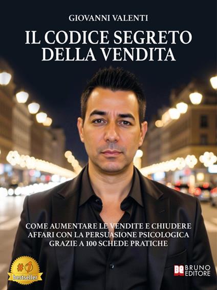 Il codice segreto della vendita. Come aumentare le vendite e chiudere affari con la persuasione psicologica grazie a 100 schede pratiche - Giovanni Valenti - ebook