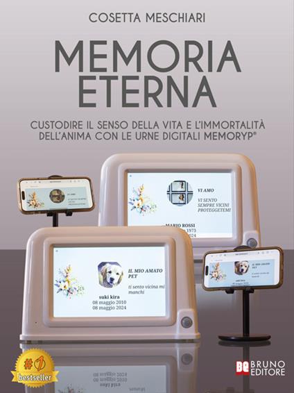 Memoria eterna. Custodire il senso della vita e l'immortalità dell'anima con le urne digitali Memoryp® - Cosetta Meschiari - ebook