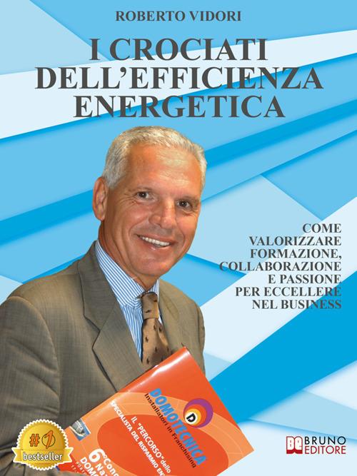 I crociati dell'efficienza energetica. Come valorizzare formazione, collaborazione e passione per eccellere nel business - Roberto Vidori - ebook