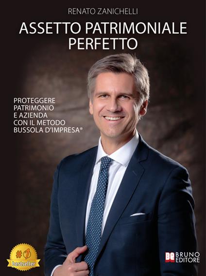 Assetto patrimoniale perfetto. Proteggere patrimonio e azienda con il metodo bussola d'impresa® - Renato Zanichelli - ebook