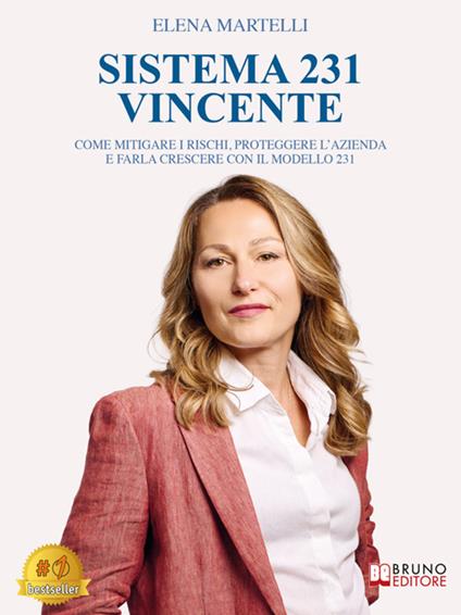 Sistema 231 vincente. Come mitigare i rischi, proteggere l'azienda e farla crescere con il modello 231 - Elena Martelli - ebook