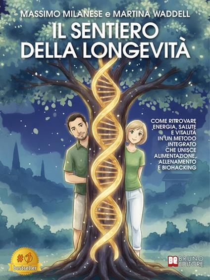 Il sentiero della longevità. Come ritrovare energia, salute e vitalità in un metodo integrato che unisce alimentazione, allenamento e biohacking - Massimo Milanese,Martina Waddell - ebook
