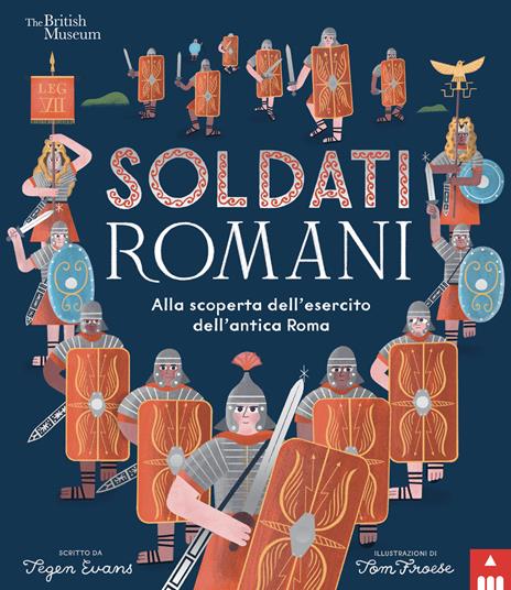 Soldati romani. Alla scoperta dell'esercito dell'Antica Roma - Tegen Evans - copertina
