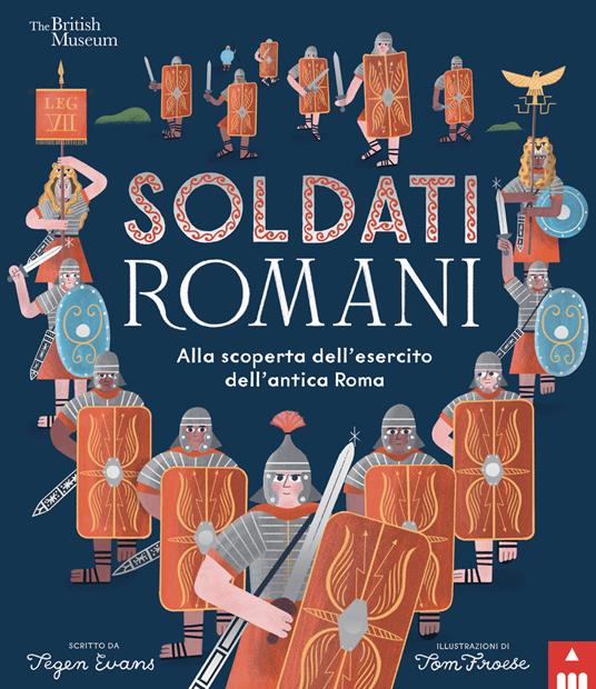 Soldati romani. Alla scoperta dell'esercito dell'Antica Roma - Tegen Evans - copertina