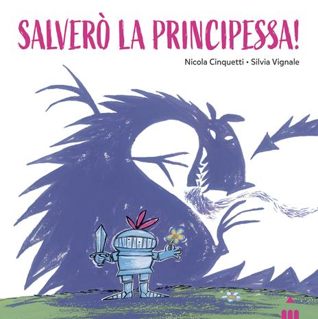 Salverò la principessa! Ediz. a colori - Nicola Cinquetti - copertina
