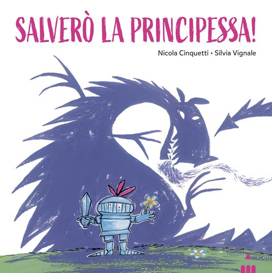Salverò la principessa! Ediz. a colori - Nicola Cinquetti - copertina