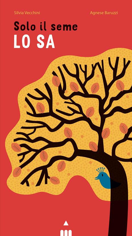 Solo il seme lo sa. Libro pop-up. Ediz. a colori - Agnese Baruzzi,Silvia Vecchini - copertina