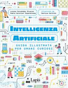 Libro Intelligenza artificiale. Guida illustrata per umani curiosi. Ediz. a colori L. G. Álvarez Fernández Pablo Garaizar Sagarminaga