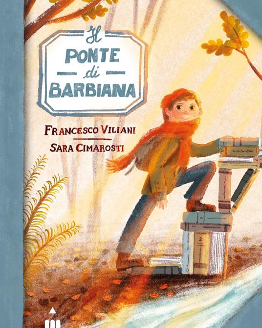 Il ponte di Barbiana. Ediz. a colori - Francesco Viliani - copertina