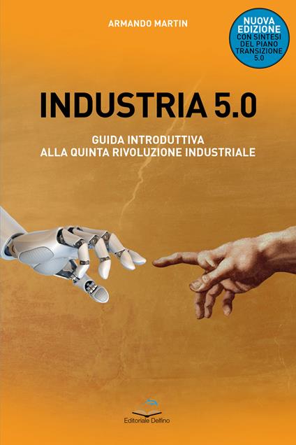 Industria 5.0 Guida introduttiva alla quinta rivoluzione industriale. Nuova ediz. - Armando Martin - copertina