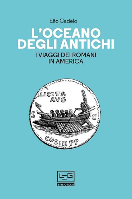 L' oceano degli antichi. I viaggi dei Romani in America - Elio Cadelo - ebook