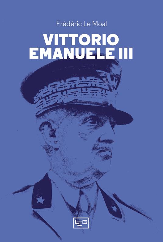 Vittorio Emanuele III - Frédéric Le Moal - copertina