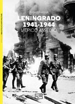 Leningrado 1941-1944. L'epico assedio