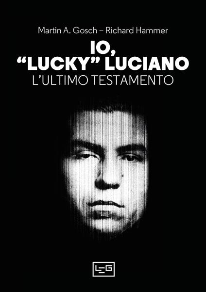 Io, «Lucky» Luciano. L'ultimo testamento - Martin A. Gosch,Richard Hammer - copertina
