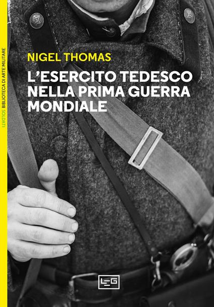 L'esercito tedesco nella prima guerra mondiale 1914-1918 - Nigel Thomas - copertina