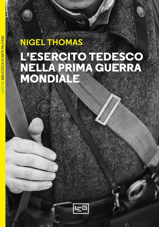 L'esercito tedesco nella prima guerra mondiale 1914-1918 - Nigel Thomas - copertina