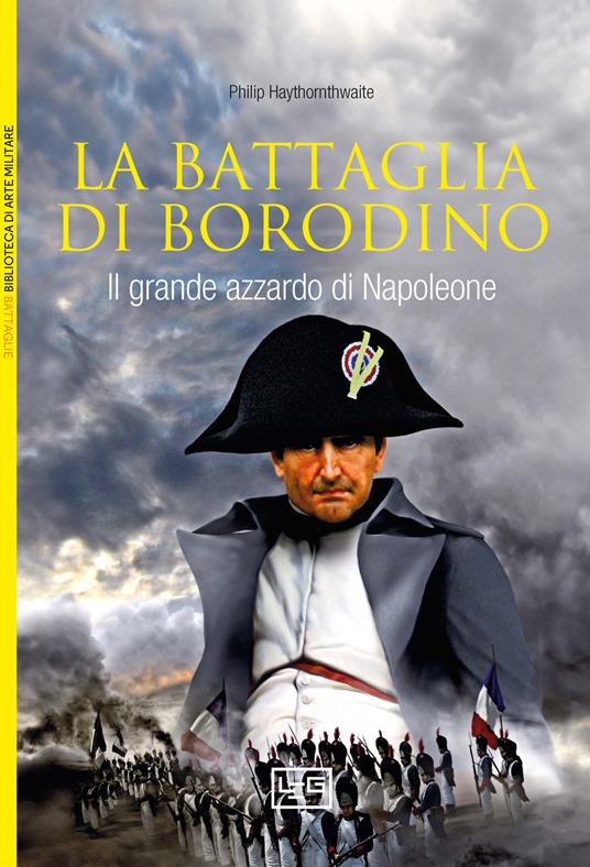 La battaglia di Borodino. 1812. Il grande azzardo di Napoleone - Philip Haythornthwaite - copertina