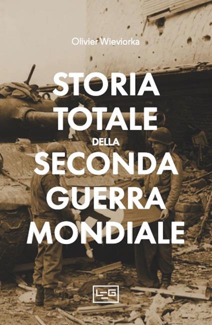 Storia totale della seconda guerra mondiale - Olivier Wieviorka - copertina