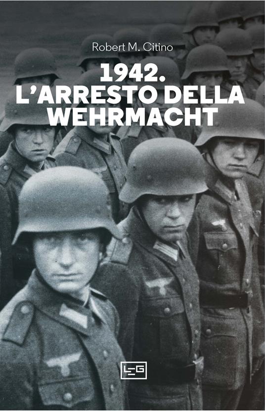 1942. L'arresto della Wehrmacht - Robert M. Citino - copertina