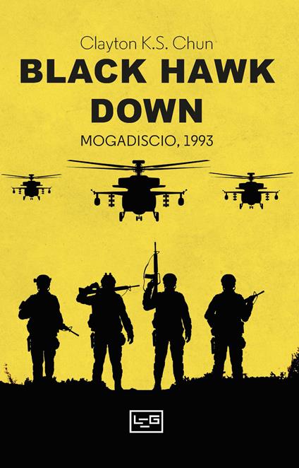 Black Hawk Down. Mogadiscio, 1993 - Clayton K. S. Chun - copertina