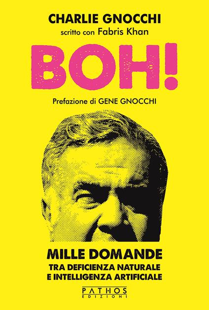 Boh! Mille domande tra deficienza naturale e intelligenza artificiale - Charlie Gnocchi,Fabris Khan - copertina