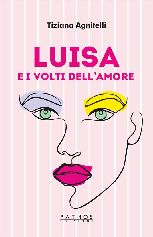 Luisa e i volti dell’amore - Tiziana Agnitelli - copertina