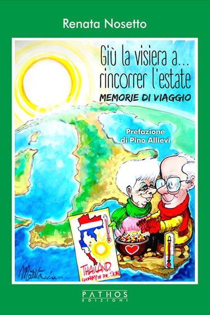 Giù la visiera... a rincorrer l'estate. Memorie di viaggio - Renata Nosetto - copertina