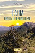 L'alba. La rinascita di un nuovo giorno!