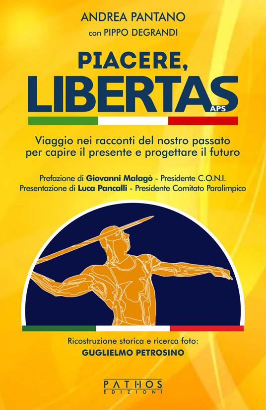 Piacere, Libertas. Viaggio nei racconti del nostro passato per capire il presente e progettare il futuro - Andrea Pantano,Pippo Degrandi - copertina