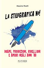 La stilografica no! Dogmi, proibizioni, ribellioni e amori negli anni '60