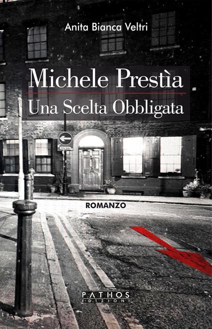 Michele Prestìa. Una scelta obbligata - Anita Bianca Veltri - copertina