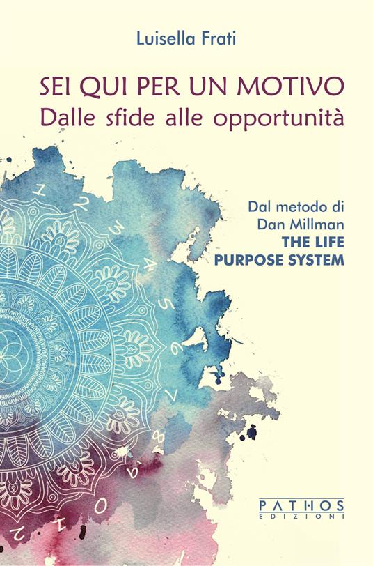 Sei qui per un motivo. Dalle sfide alle opportunità - Luisella Frati - copertina