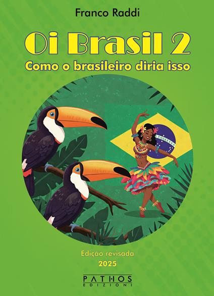 Oi Brasil 2. Como o brasileiro diria isso. Dizionario di frasi quotidiane italiano-portoghese. Ediz. bilingue - Franco Raddi - copertina