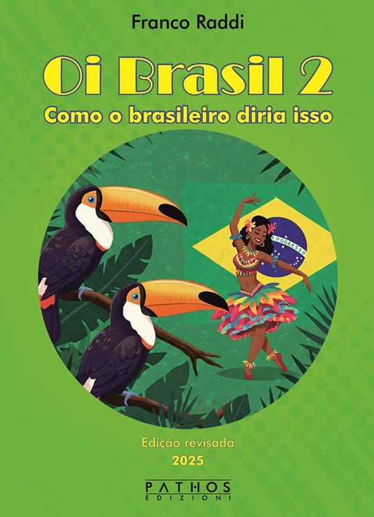 Oi Brasil 2. Como o brasileiro diria isso. Dizionario di frasi quotidiane italiano-portoghese. Ediz. bilingue - Franco Raddi - copertina