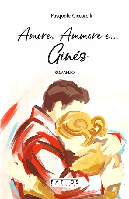 Amore, ammore e... Ginés - Pasquale Ciccarelli - copertina