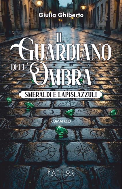 Il guardiano dell'ombra. Smeraldi e lapislazzuli - Giulia Ghiberto - copertina