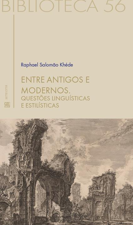 Entre antigos e modernos. Questões linguísticas e estilísticas - Raphael Salomão Khéde - copertina