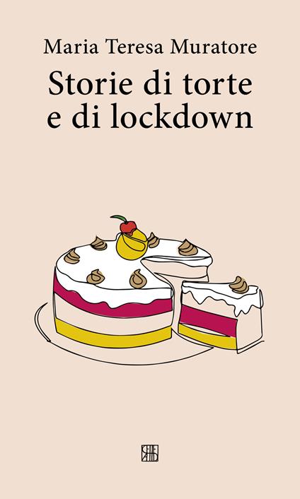Storie di torte e di lockdown - Maria Teresa Muratore - copertina