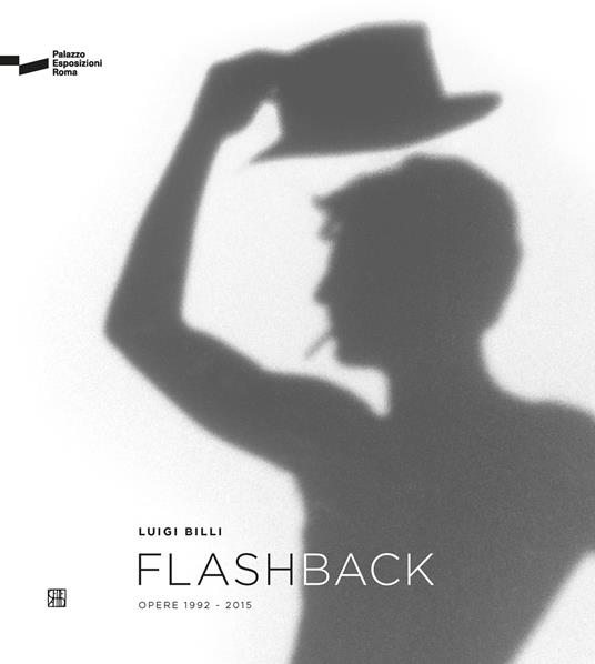 Luigi Billi. Flashback. Opere 1992-2015 - copertina