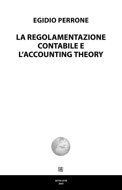 La regolamentazione contabile e l’accounting theory - Egidio Perrone - copertina