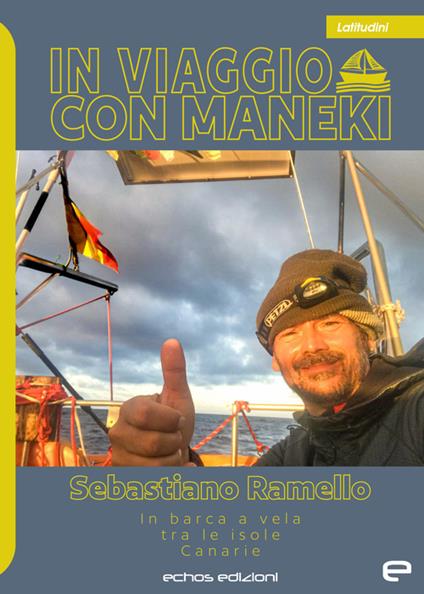 In viaggio con Maneki. In barca a vela tra le isole Canarie - Sebastiano Ramello - copertina