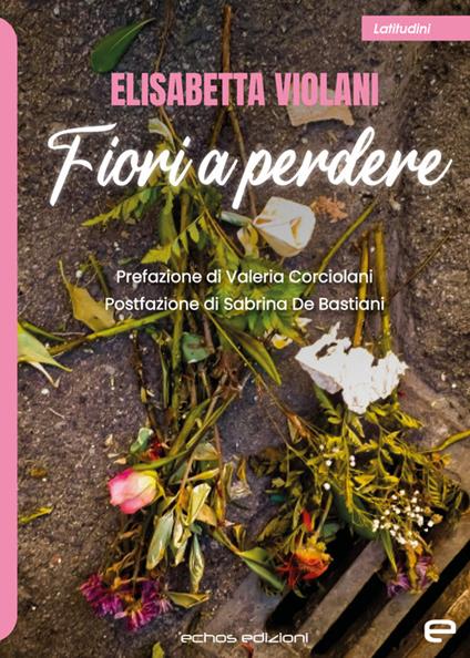 Fiori a perdere - Elisabetta Violani - copertina
