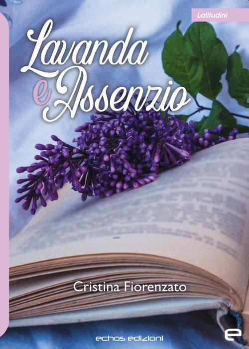 Lavanda e assenzio - Cristina Fiorenzato - copertina