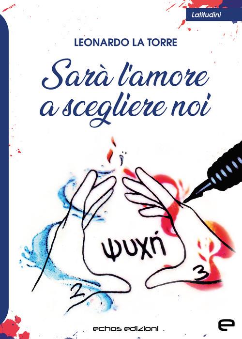 Sarà l’amore a scegliere noi - Leonardo La Torre - copertina