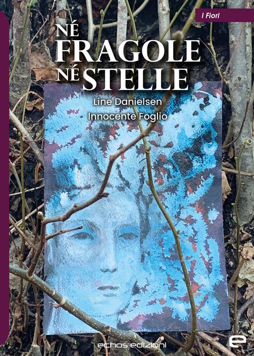 Né fragole né stelle - Line Danielsen,Innocente Foglio - copertina