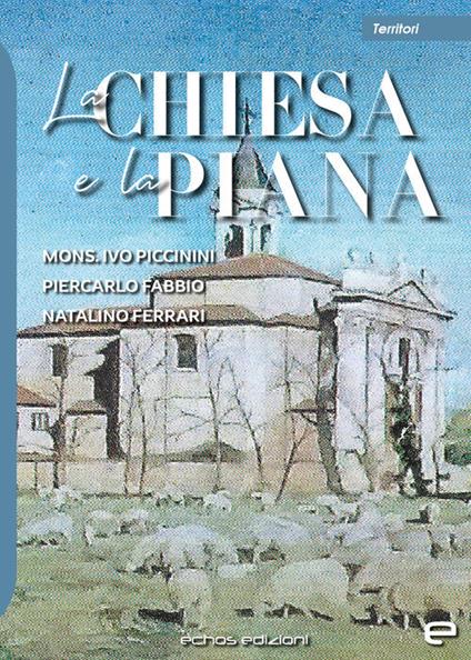 La chiesa e la Piana - Ivo Piccinini,Piercarlo Fabbio,Natalino Ferrari - copertina