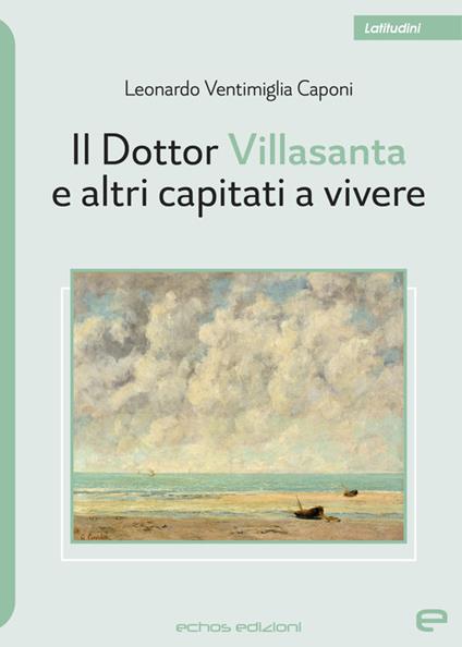 Il Dottor Villasanta e altri capitati a vivere - Leonardo Ventimiglia Caponi - copertina
