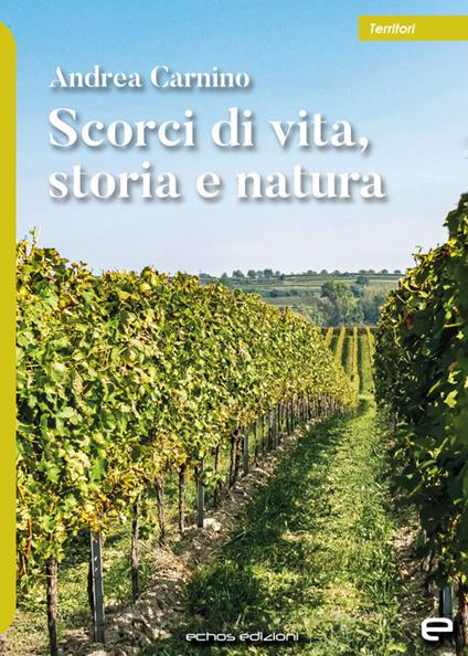 Scorci di vita, storia e natura - Andrea Carnino - copertina