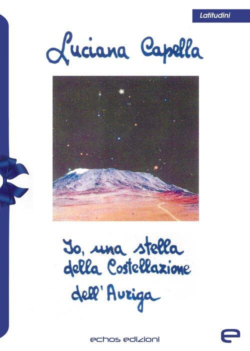 Io, una stella della Costellazione dell'Auriga - Luciana Capella - copertina